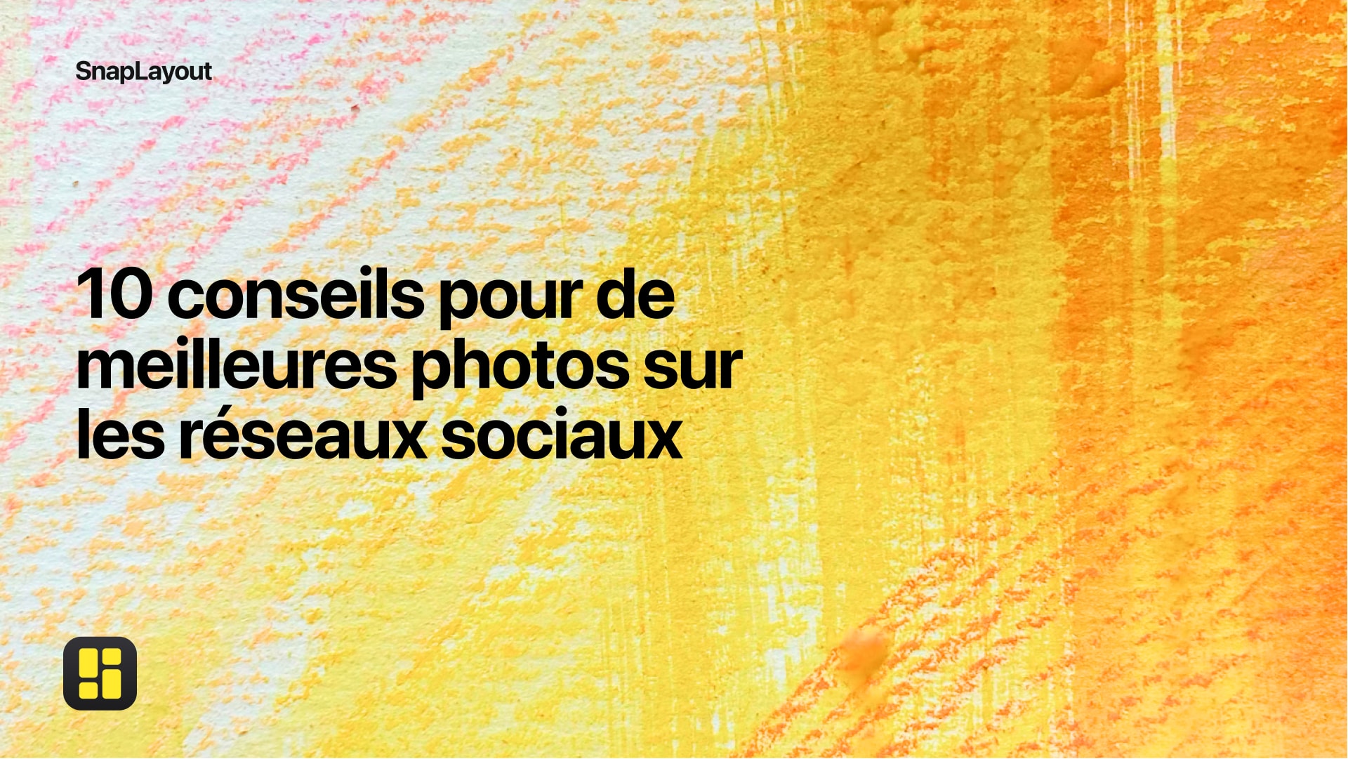 10 conseils pour de meilleures photos sur les réseaux sociaux